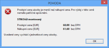 Od říjnové verze programu POHODA můžete vybraným uživatelům zakázat výdej zásoby, jejíž prodejní cena je nižší než nákupní nebo vážená nákupní cena. V rámci daného upozornění naleznete také rozšiřující informace ohledně cen.