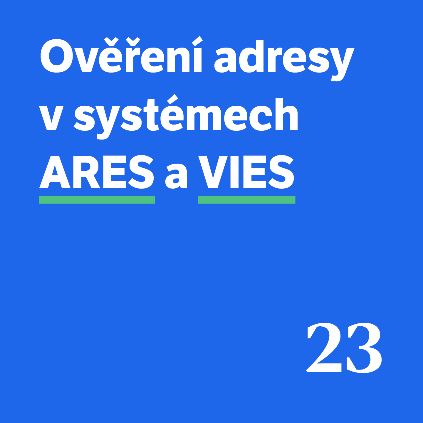 23 Ověření adresy v systémech ARES a VIES 