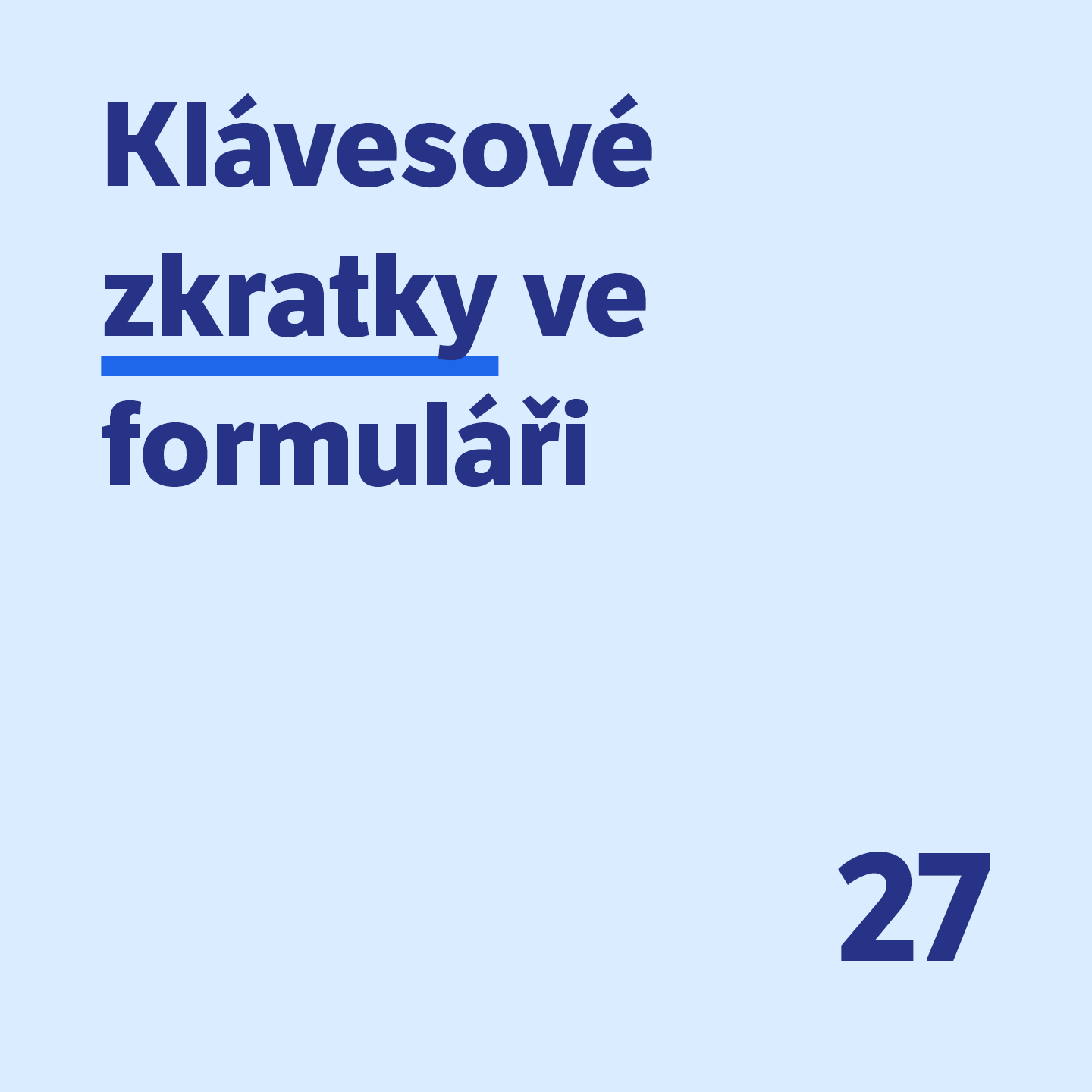 27 Klávesové zkratky ve formuláři 